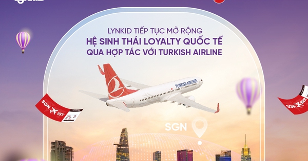 LynkiD – nền tảng loyalty Việt Nam tiên phong hợp tác ưu đãi độc quyền cùng Turkish Airlines
