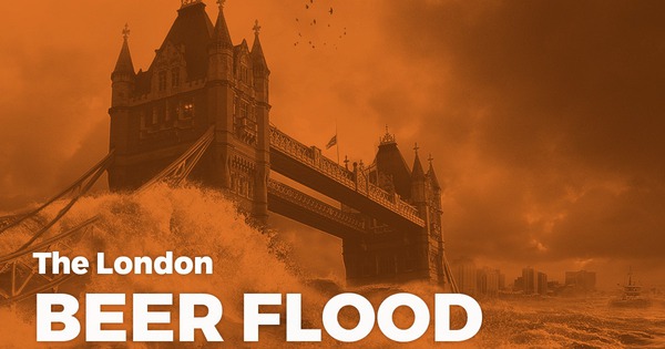 Thảm họa kỳ lạ nhất thế giới: 600.000 lít bia giết chết 8 người giữa trung tâm London