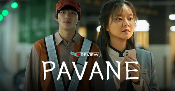 Pavane: Bản nhạc buồn về những con người không dám tin mình xứng đáng được yêu