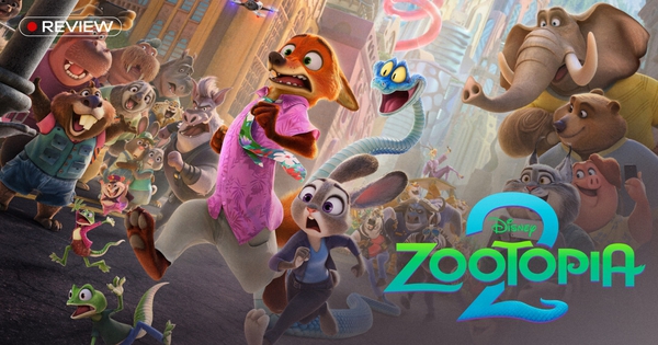 Zootopia 2: Cuối cùng Disney cũng nhớ lại cách làm phim hoạt hình đúng nghĩa